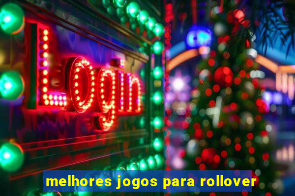 melhores jogos para rollover